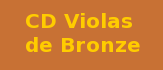 Violas de Bronze